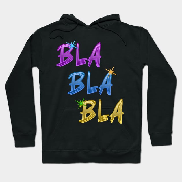 Bla Bla Bla Hoodie by vidka91@yahoo.com